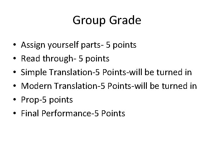 Group Grade • • • Assign yourself parts- 5 points Read through- 5 points