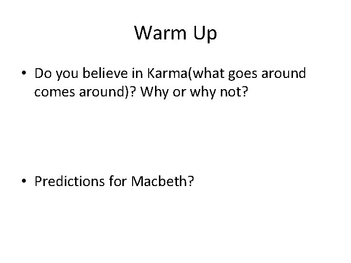 Warm Up • Do you believe in Karma(what goes around comes around)? Why or