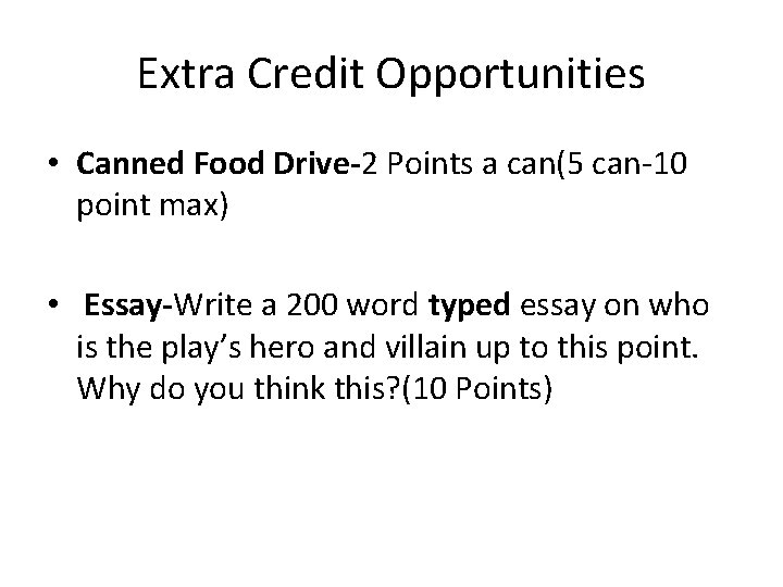 Extra Credit Opportunities • Canned Food Drive-2 Points a can(5 can-10 point max) •