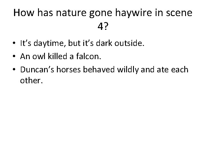 How has nature gone haywire in scene 4? • It’s daytime, but it’s dark