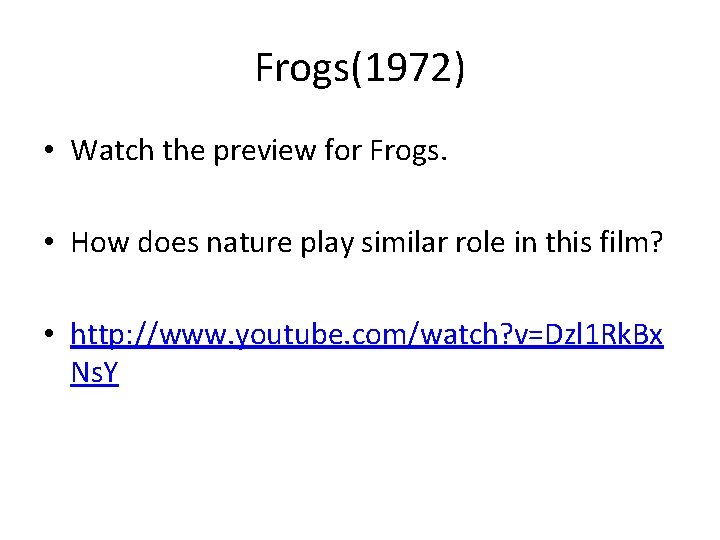 Frogs(1972) • Watch the preview for Frogs. • How does nature play similar role