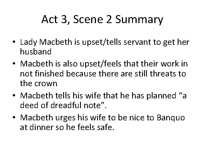 Act 3, Scene 2 Summary • Lady Macbeth is upset/tells servant to get her