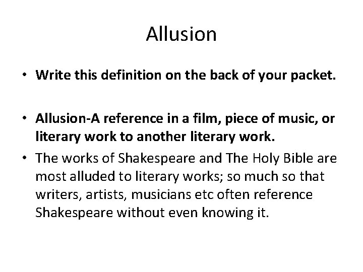 Allusion • Write this definition on the back of your packet. • Allusion-A reference