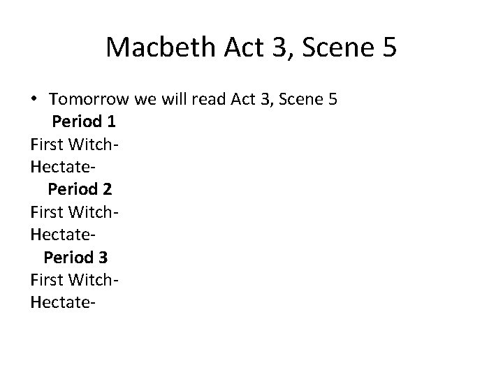 Macbeth Act 3, Scene 5 • Tomorrow we will read Act 3, Scene 5