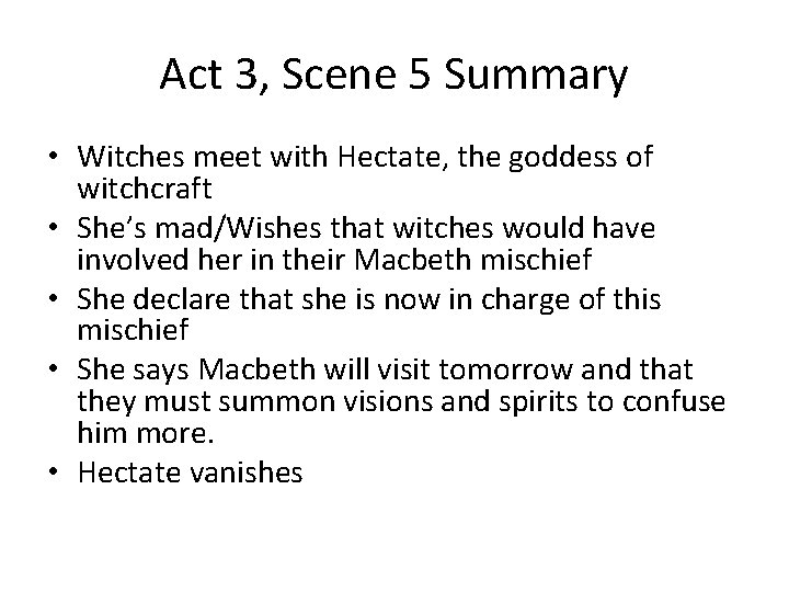 Act 3, Scene 5 Summary • Witches meet with Hectate, the goddess of witchcraft