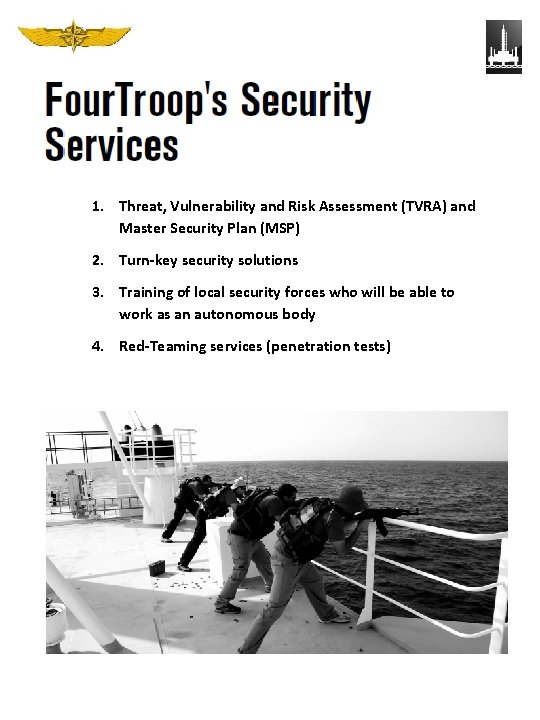 1. Threat, Vulnerability and Risk Assessment (TVRA) and Master Security Plan (MSP) 2. Turn-key