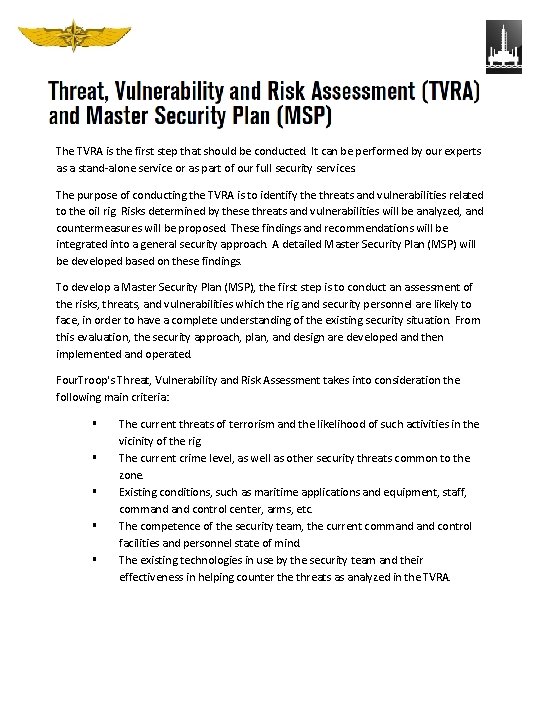 The TVRA is the first step that should be conducted. It can be performed