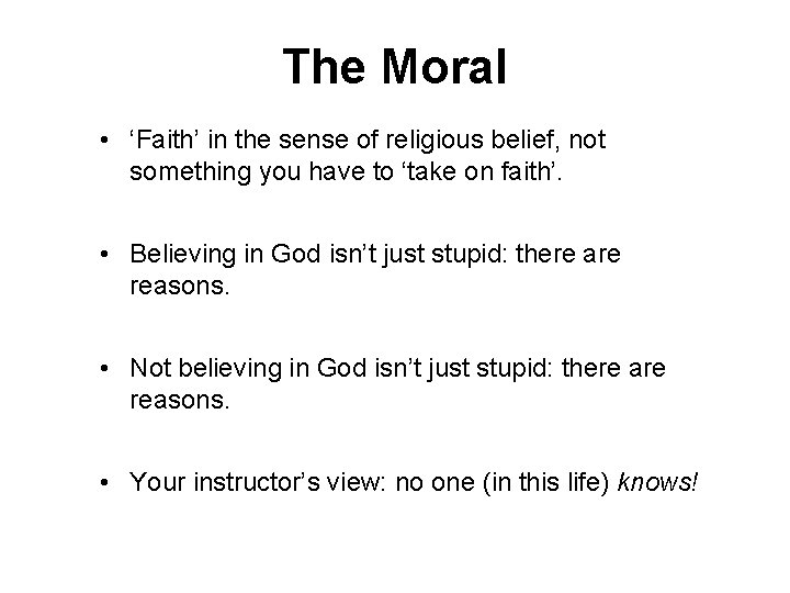 The Moral • ‘Faith’ in the sense of religious belief, not something you have