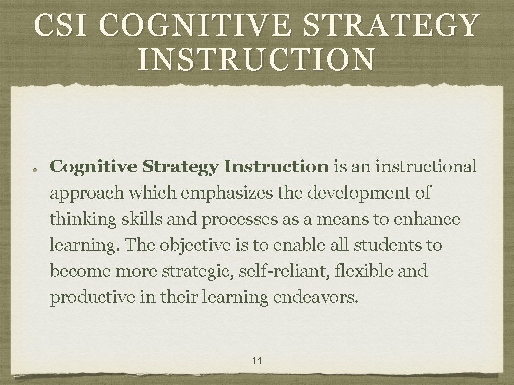 CSI COGNITIVE STRATEGY INSTRUCTION Cognitive Strategy Instruction is an instructional approach which emphasizes the