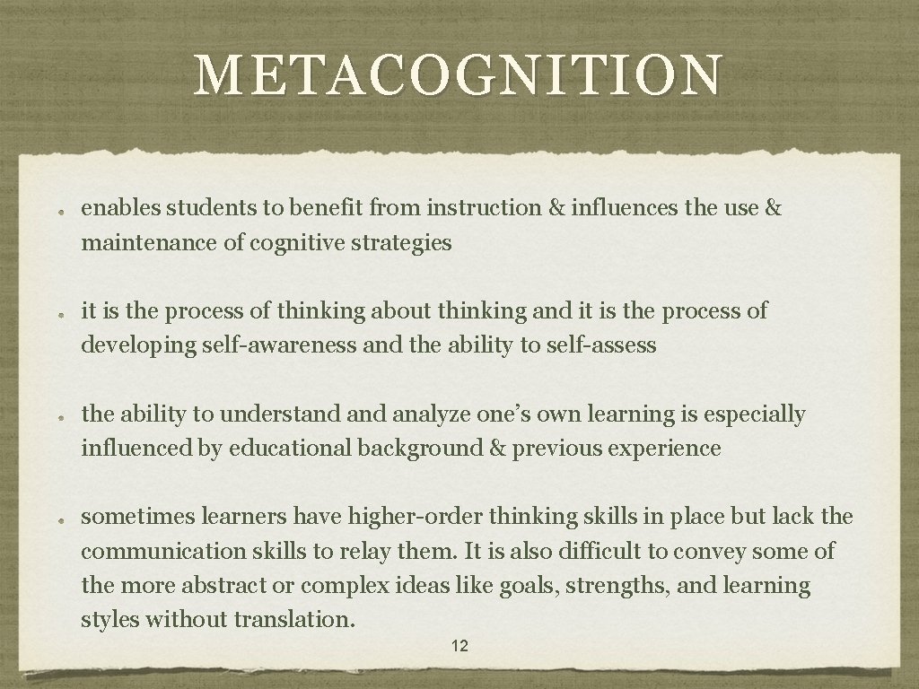 METACOGNITION enables students to benefit from instruction & influences the use & maintenance of