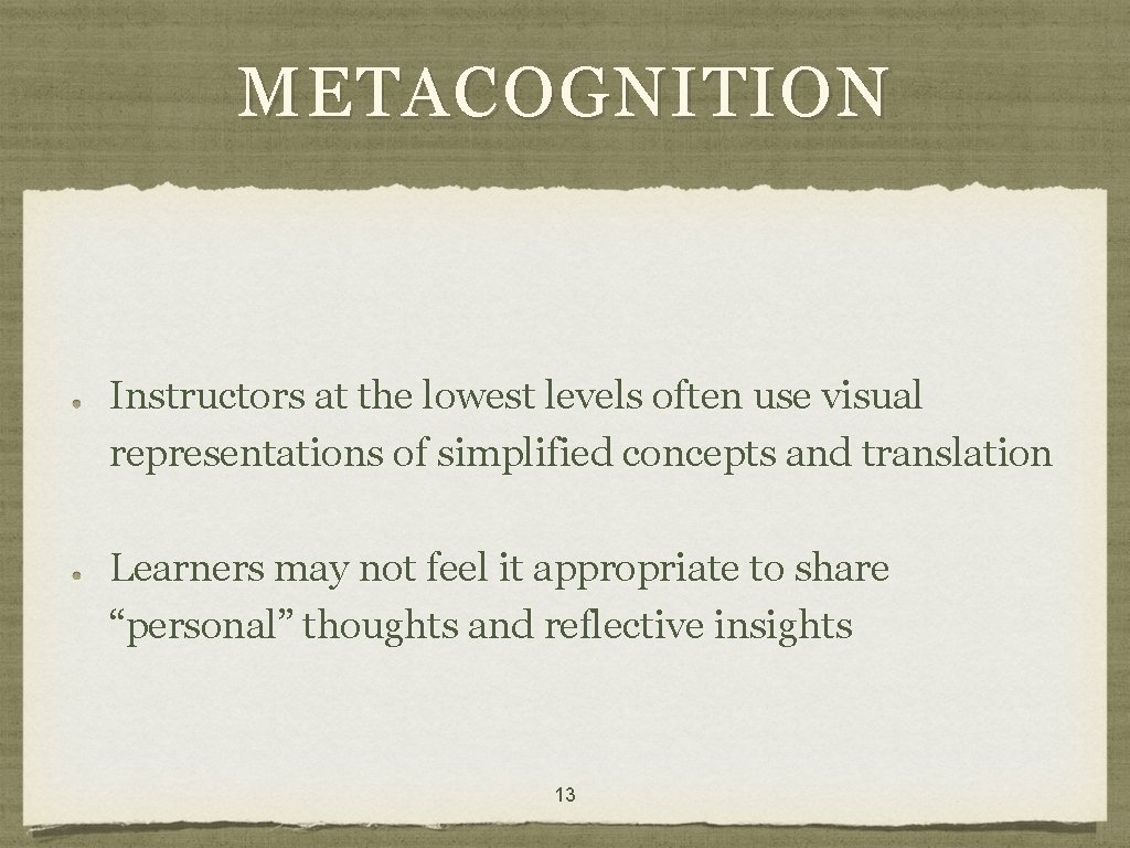 METACOGNITION Instructors at the lowest levels often use visual representations of simplified concepts and