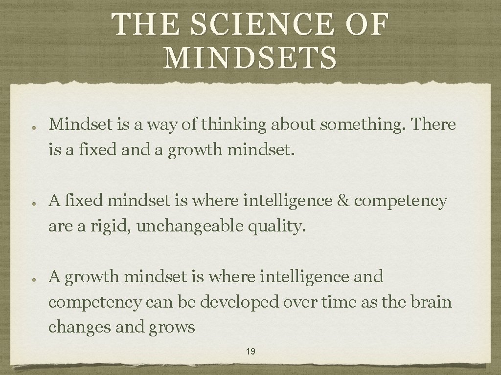 THE SCIENCE OF MINDSETS Mindset is a way of thinking about something. There is