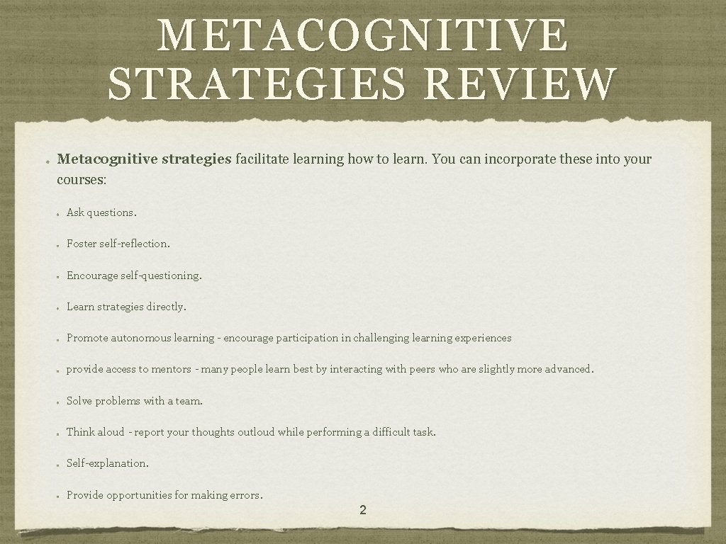 METACOGNITIVE STRATEGIES REVIEW Metacognitive strategies facilitate learning how to learn. You can incorporate these
