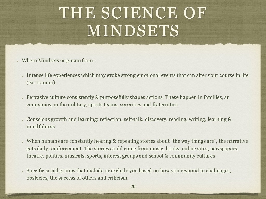 THE SCIENCE OF MINDSETS Where Mindsets originate from: Intense life experiences which may evoke