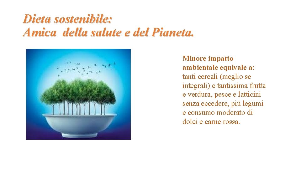 Dieta sostenibile: Amica della salute e del Pianeta. Minore impatto ambientale equivale a: tanti