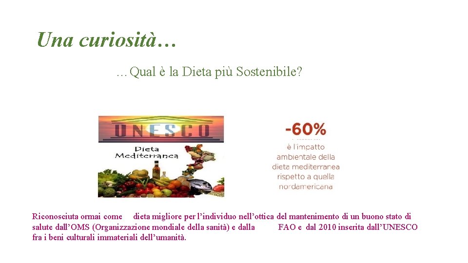 Una curiosità… …Qual è la Dieta più Sostenibile? Riconosciuta ormai come dieta migliore per