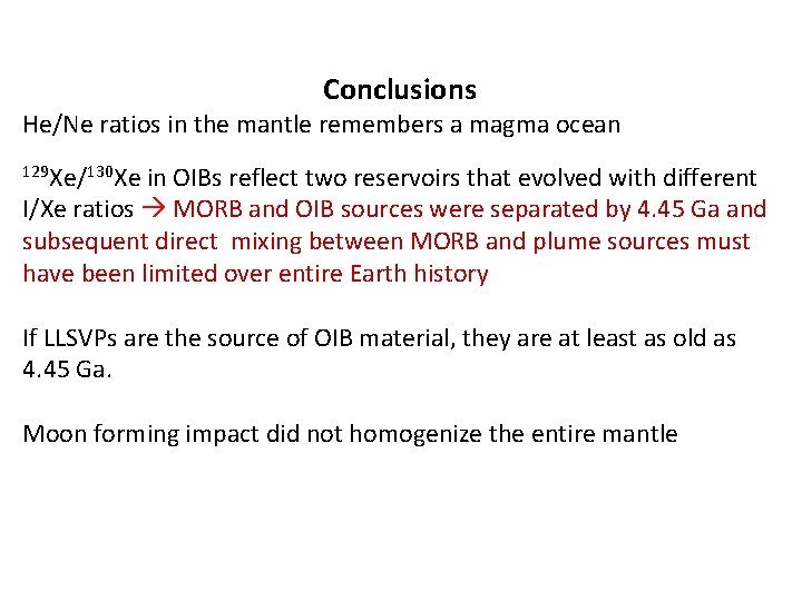 Conclusions He/Ne ratios in the mantle remembers a magma ocean 129 Xe/130 Xe in