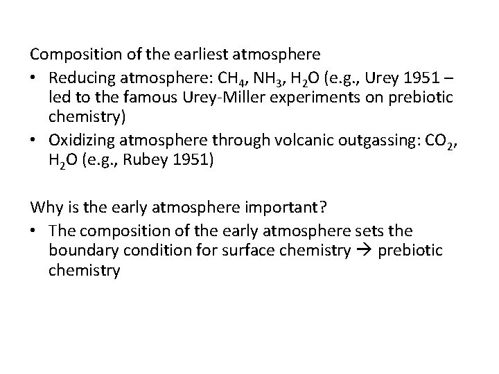 Composition of the earliest atmosphere • Reducing atmosphere: CH 4, NH 3, H 2