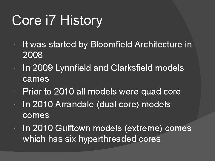 Core i 7 History It was started by Bloomfield Architecture in 2008 In 2009