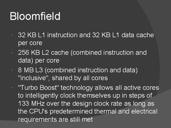 Bloomfield 32 KB L 1 instruction and 32 KB L 1 data cache per
