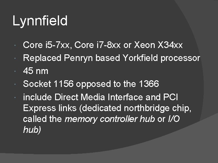 Lynnfield Core i 5 -7 xx, Core i 7 -8 xx or Xeon X