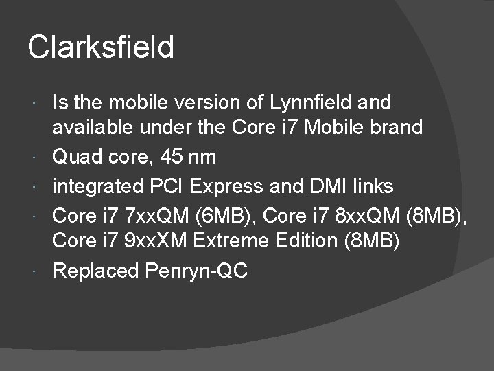 Clarksfield Is the mobile version of Lynnfield and available under the Core i 7