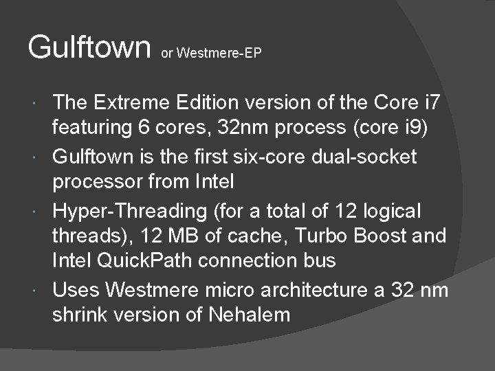 Gulftown or Westmere-EP The Extreme Edition version of the Core i 7 featuring 6