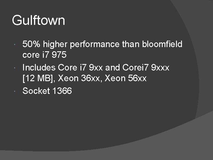 Gulftown 50% higher performance than bloomfield core i 7 975 Includes Core i 7