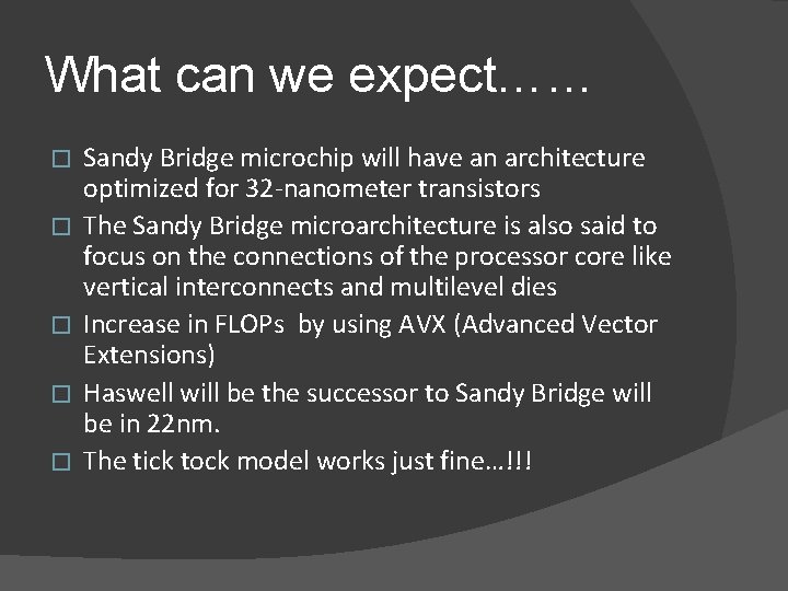 What can we expect…… � � � Sandy Bridge microchip will have an architecture