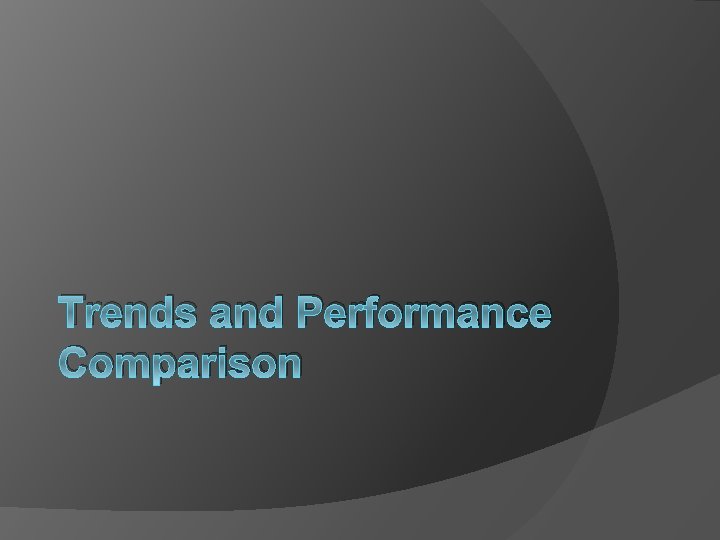 Trends and Performance Comparison 