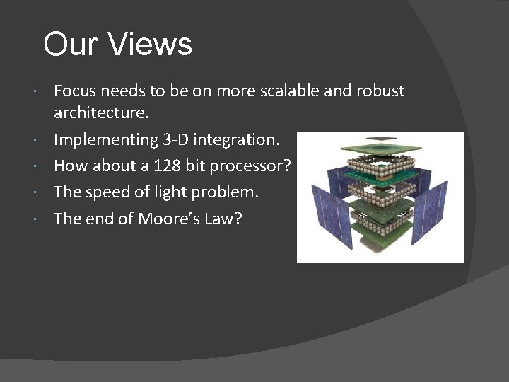 Our Views Focus needs to be on more scalable and robust architecture. Implementing 3