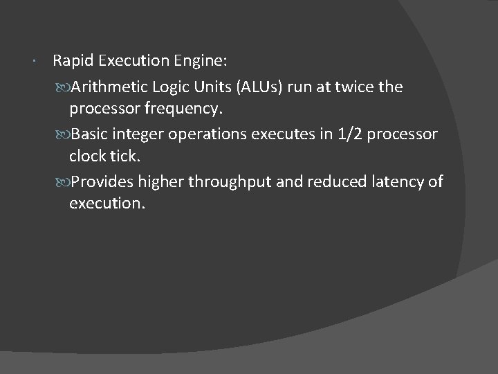  Rapid Execution Engine: Arithmetic Logic Units (ALUs) run at twice the processor frequency.