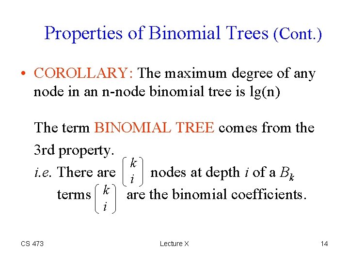 Properties of Binomial Trees (Cont. ) • COROLLARY: The maximum degree of any node