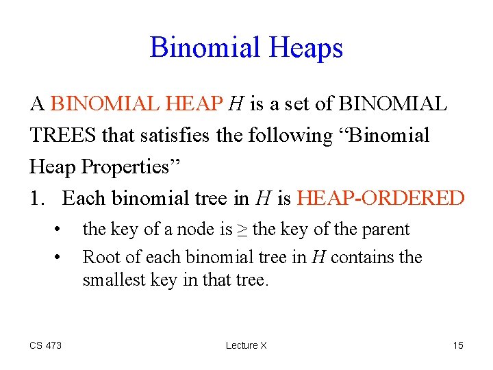 Binomial Heaps A BINOMIAL HEAP H is a set of BINOMIAL TREES that satisfies