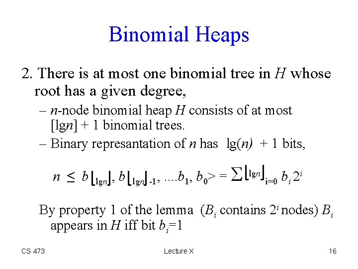 Binomial Heaps 2. There is at most one binomial tree in H whose root