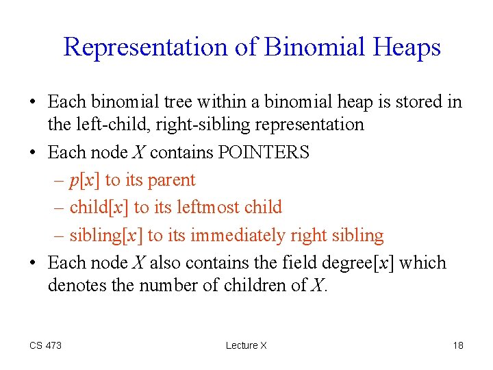 Representation of Binomial Heaps • Each binomial tree within a binomial heap is stored