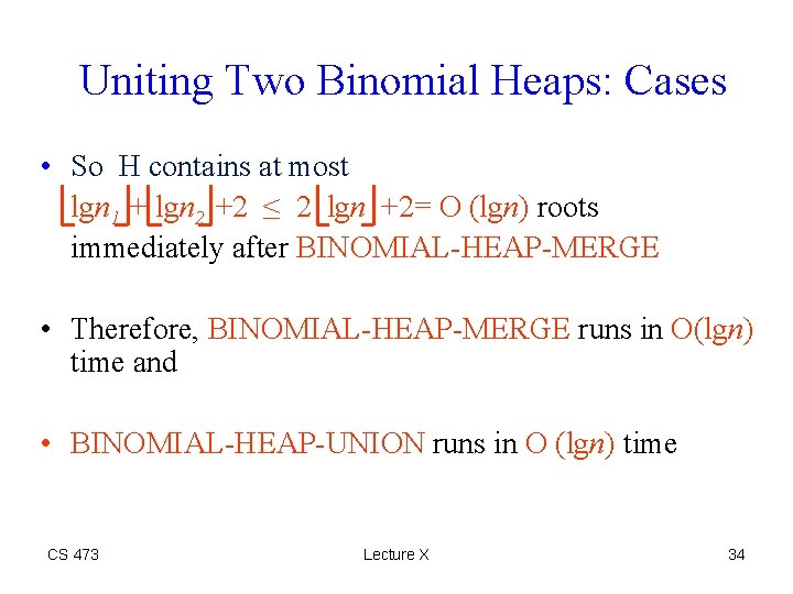 Uniting Two Binomial Heaps: Cases • So H contains at most lgn 1 +