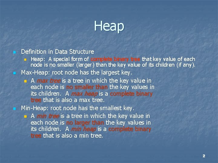 Heap n Definition in Data Structure n n n Heap: A special form of