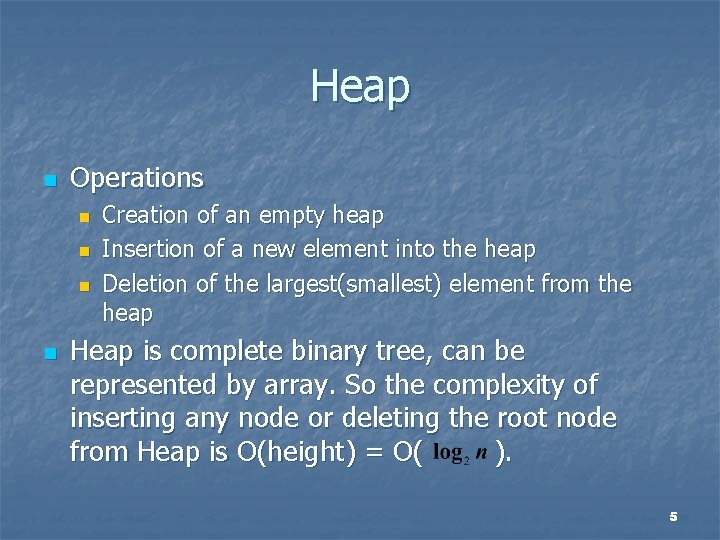 Heap n Operations n n Creation of an empty heap Insertion of a new