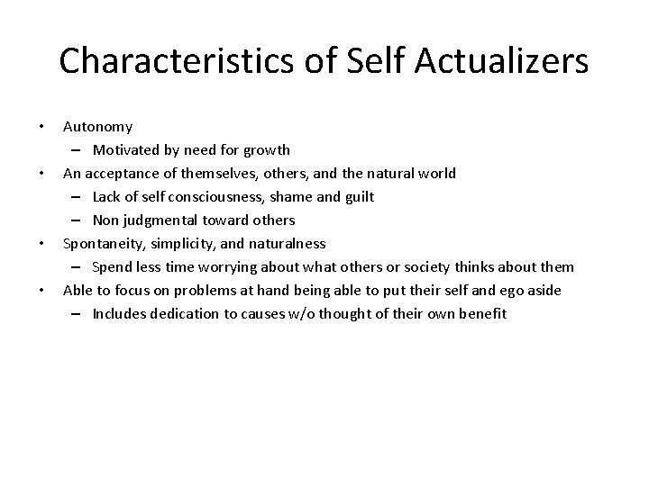 Characteristics of Self Actualizers • • Autonomy – Motivated by need for growth An