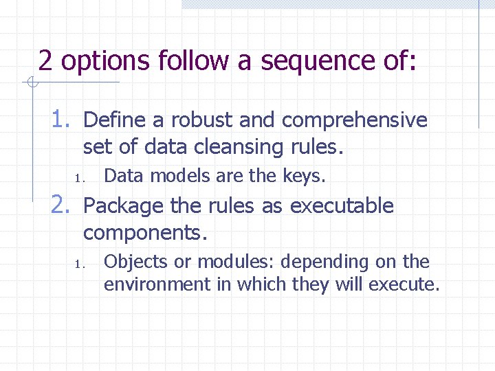 2 options follow a sequence of: 1. Define a robust and comprehensive set of