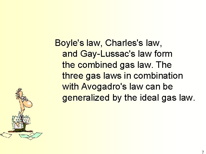 Boyle's law, Charles's law, and Gay-Lussac's law form the combined gas law. The three