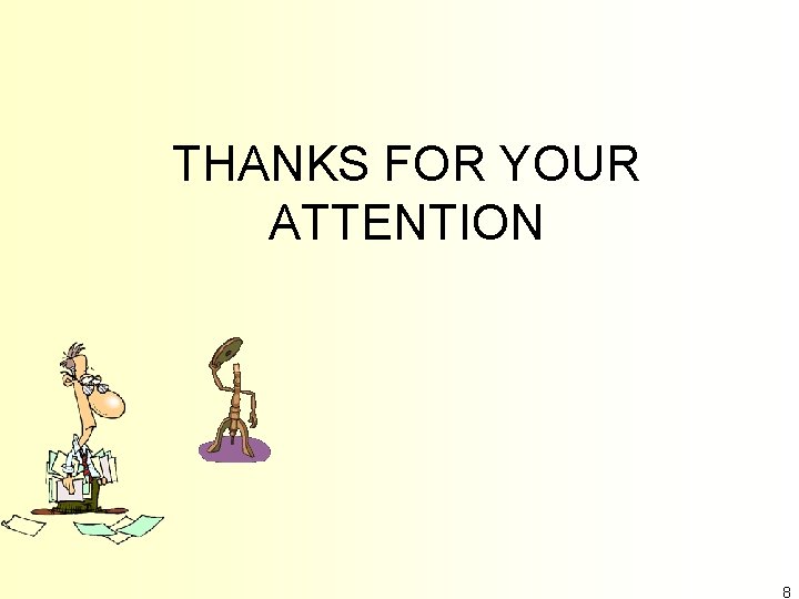 THANKS FOR YOUR ATTENTION 8 