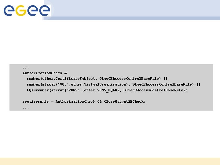 . . . Authorization. Check = member(other. Certificate. Subject, Glue. CEAccess. Control. Base. Rule)