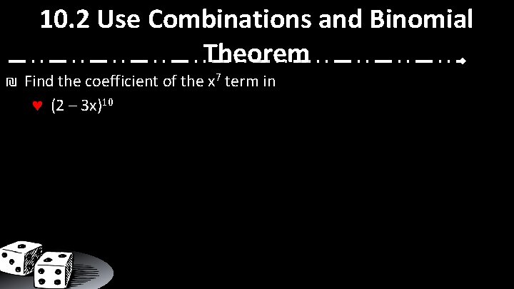 10. 2 Use Combinations and Binomial Theorem ₪ Find the coefficient of the x