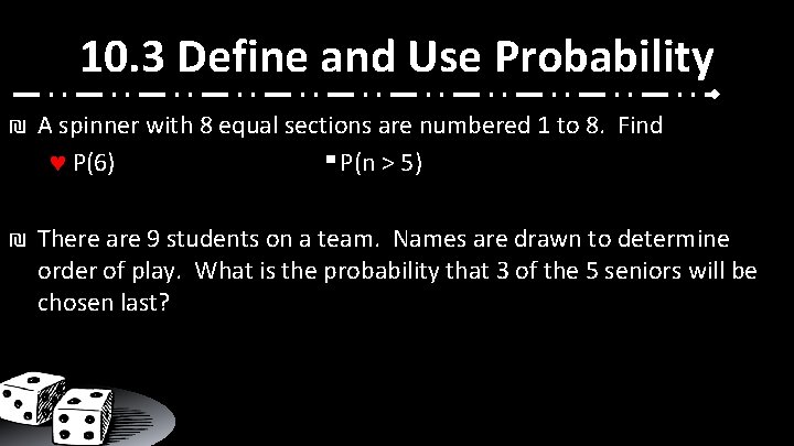 10. 3 Define and Use Probability ₪ A spinner with 8 equal sections are