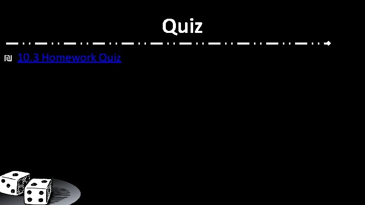 Quiz ₪ 10. 3 Homework Quiz 