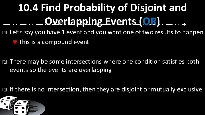 10. 4 Find Probability of Disjoint and Overlapping Events (OR) ₪ Let’s say you