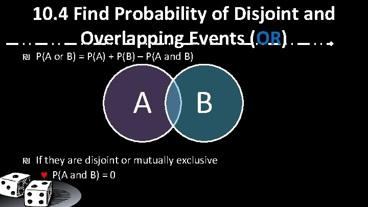 10. 4 Find Probability of Disjoint and Overlapping Events (OR) ₪ P(A or B)