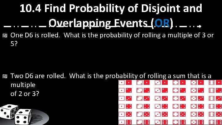 10. 4 Find Probability of Disjoint and Overlapping Events (OR) ₪ One D 6